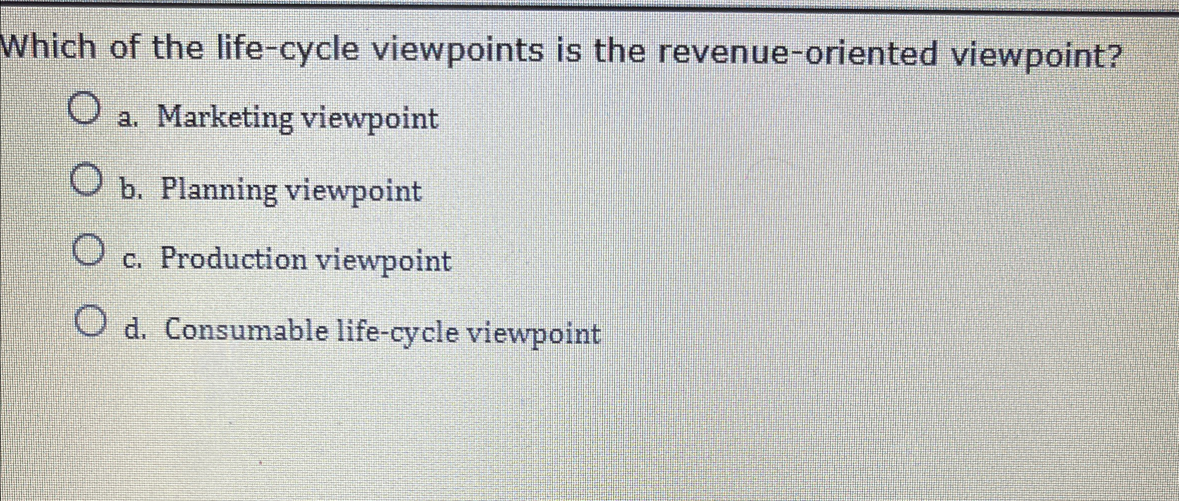 Solved Which of the life-cycle viewpoints is the | Chegg.com