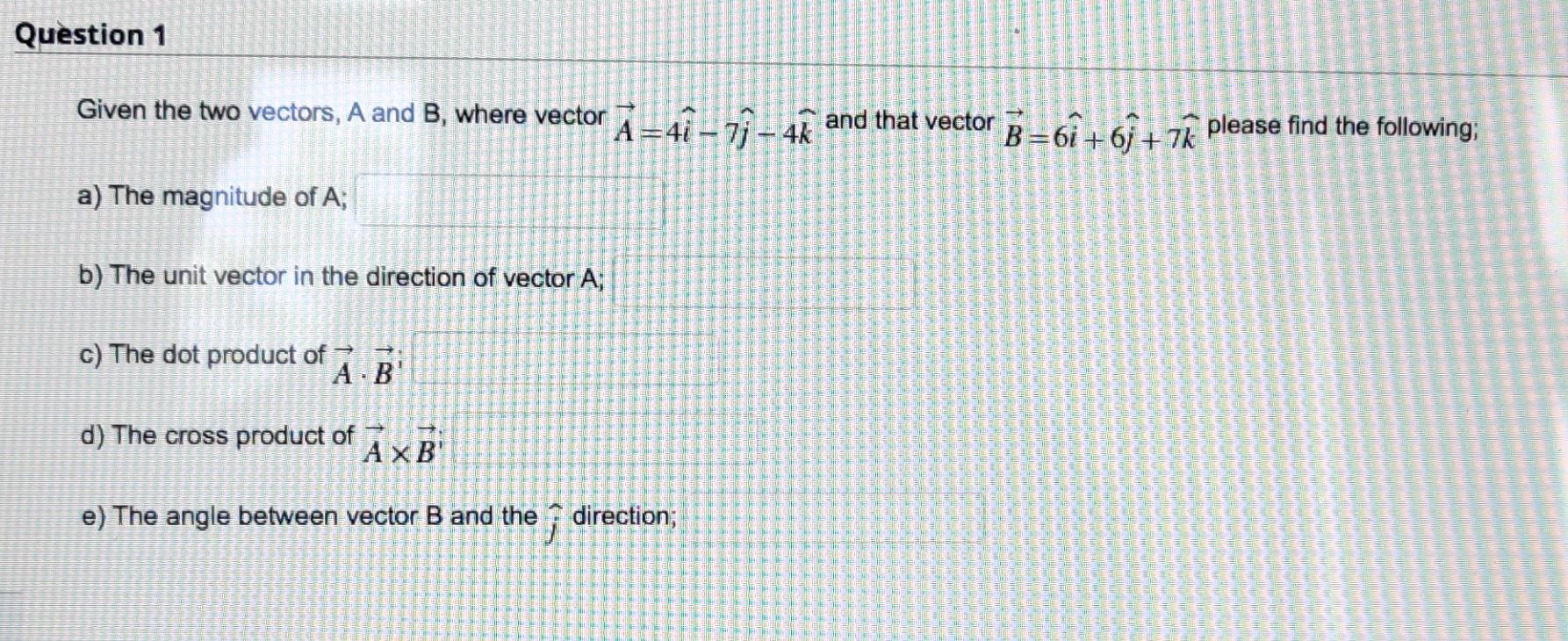 Solved Question 1 Given The Two Vectors, A And B, Where | Chegg.com