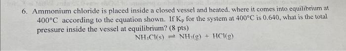 Solved 6. Ammonium chloride is placed inside a closed vessel | Chegg.com