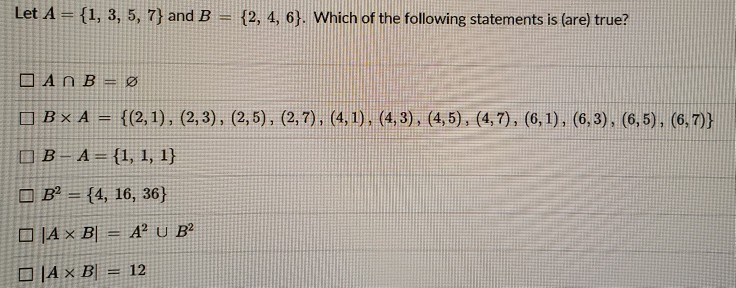 Solved Let A = {1, 3, 5, 7} and B {2, 4, 6}. Which of the | Chegg.com