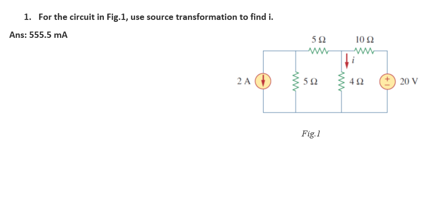 Solved For the circuit in Fig.1, ﻿use source transformation | Chegg.com