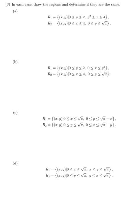 (3) In each case, draw the regions and determine if they are the same. (a) \[ \begin{array}{l} R_{1}=\left\{(x, y) \mid 0 \le