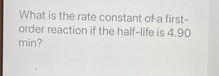 Solved What is the rate constant of a first- order reaction | Chegg.com