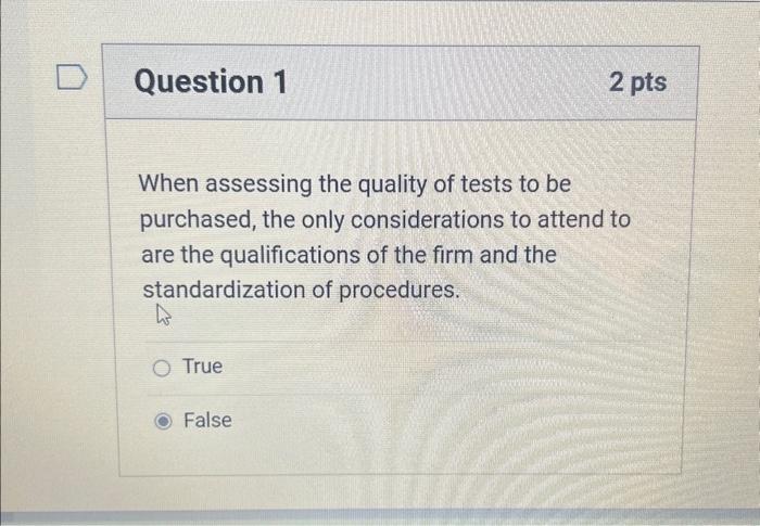Question 1 2 pts When assessing the quality of tests | Chegg.com