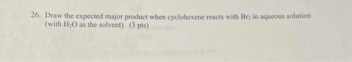 Solved 6. Draw the expected major product when cyclohexene | Chegg.com