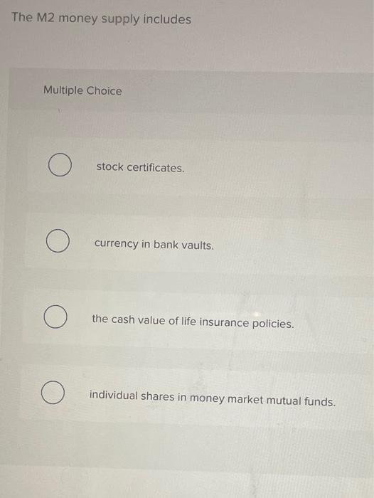 solved-the-m2-money-supply-includes-multiple-choice-o-stock-chegg