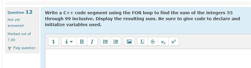 Solved Question 12 Write a C++ code segment using the FOR | Chegg.com