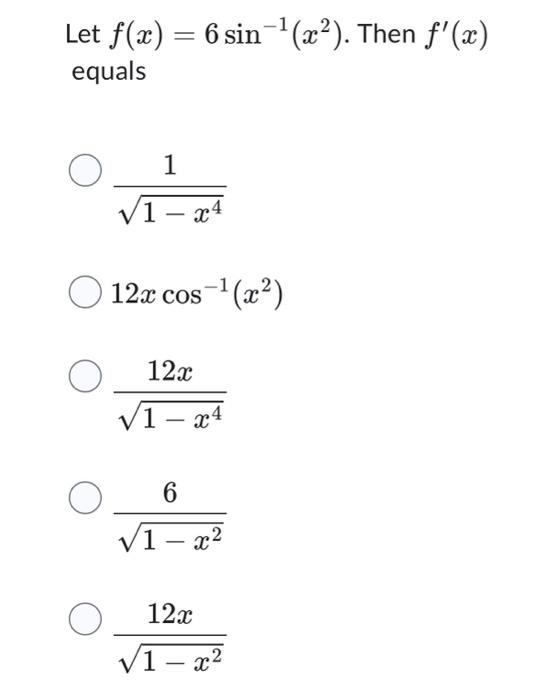 Solved Let f(x)=6sin−1(x2). Then f′(x) equals 1−x41 | Chegg.com