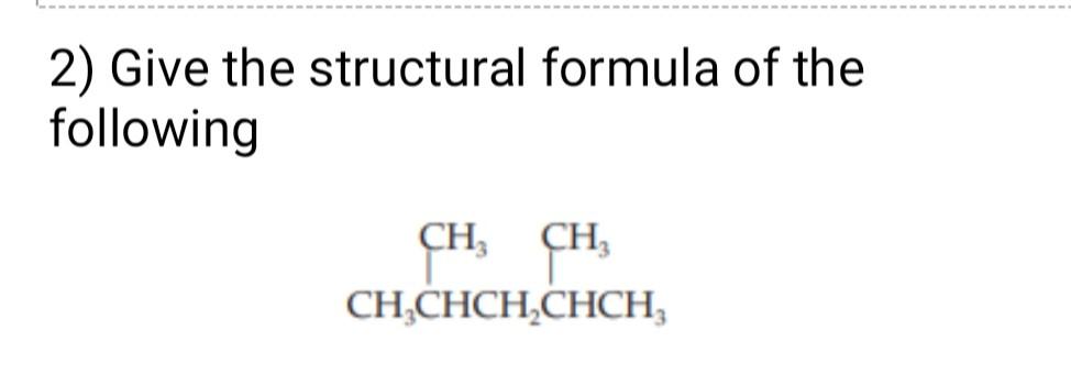 Solved 2) Give the structural formula of the following | Chegg.com