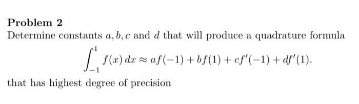 Solved Problem 2 Determine constants a,b,c and d that will | Chegg.com