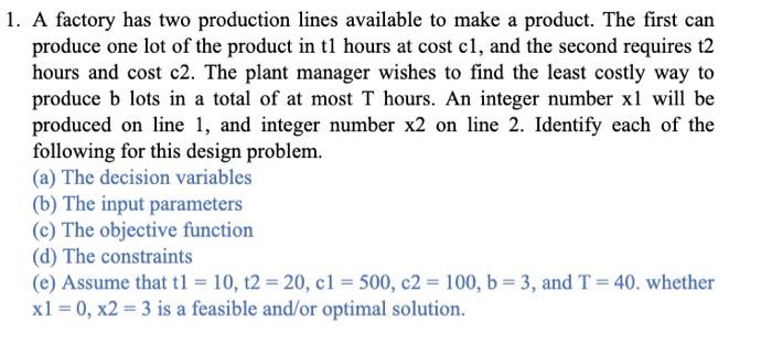 Solved 1. A factory has two production lines available to | Chegg.com