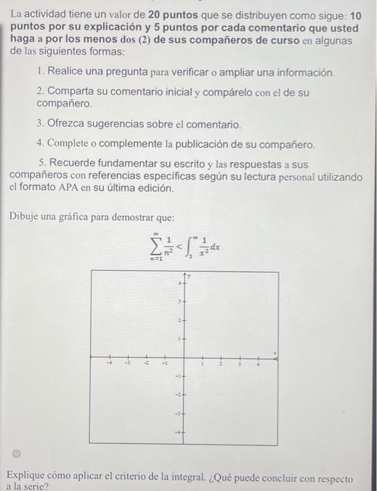 La actividad tiene un valor de 20 puntos que se distribuyen como sigue: 10 puntos por su explicación y 5 puntos por cada come