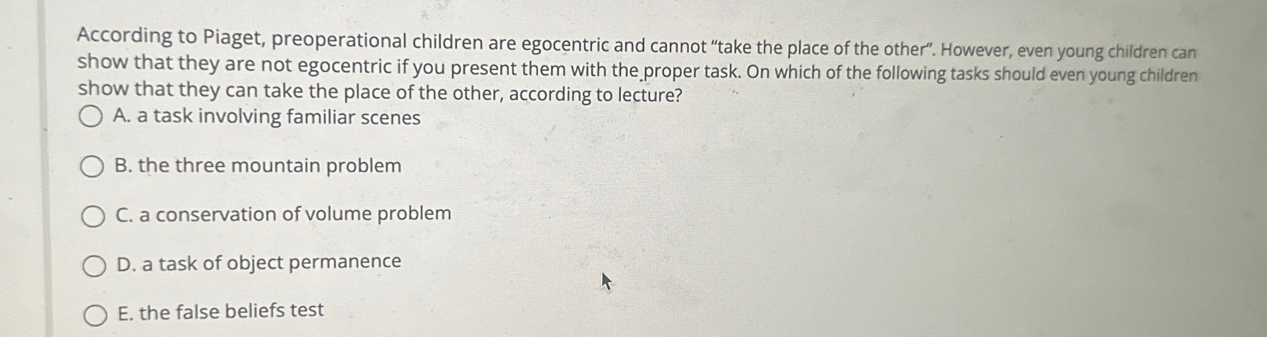 Solved According to Piaget preoperational children are Chegg