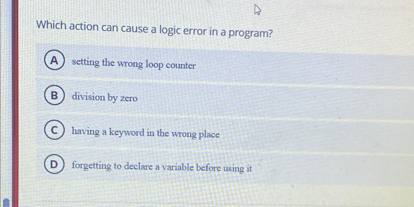 Solved Which action can cause a logic error in a | Chegg.com