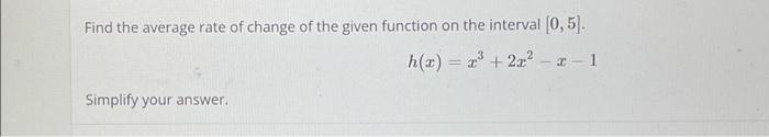 Solved Find the average rate of change of the given function | Chegg.com