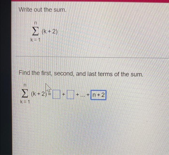 Solved Write out the sum. Σ (x + 2) k=1 Find the first, | Chegg.com