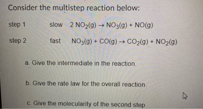 Solved Consider the multistep reaction below: step 1 slow 2 | Chegg.com