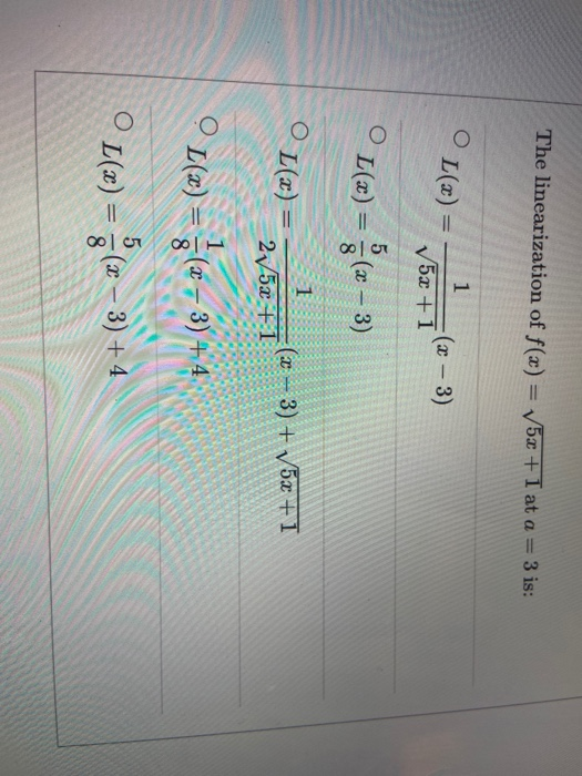 Solved The Linearization Of F X 5x 1 At A 3 Is L X Chegg Com