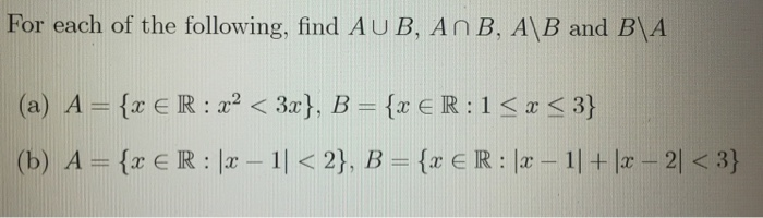 Solved For Each Of The Following, Find AUB, AnB, A\B And B\A | Chegg.com