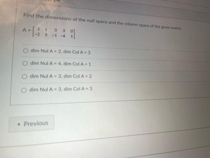 Solved Find the dimensions of the null space and the column | Chegg.com