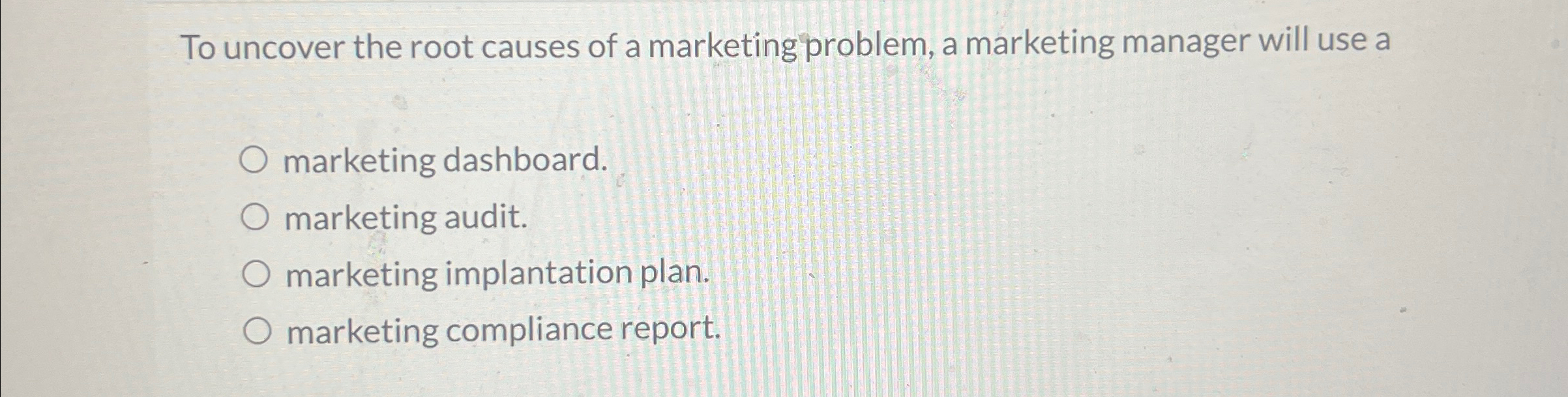 Solved To uncover the root causes of a marketing problem, a | Chegg.com