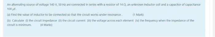 Solved An alternating source of voltage 140 V, 50 Hz are | Chegg.com