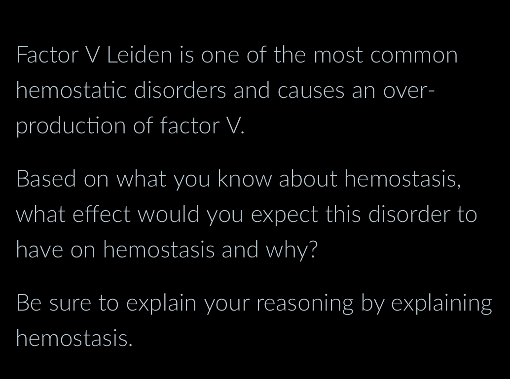 Solved Factor V ﻿Leiden is one of the most common hemostatic