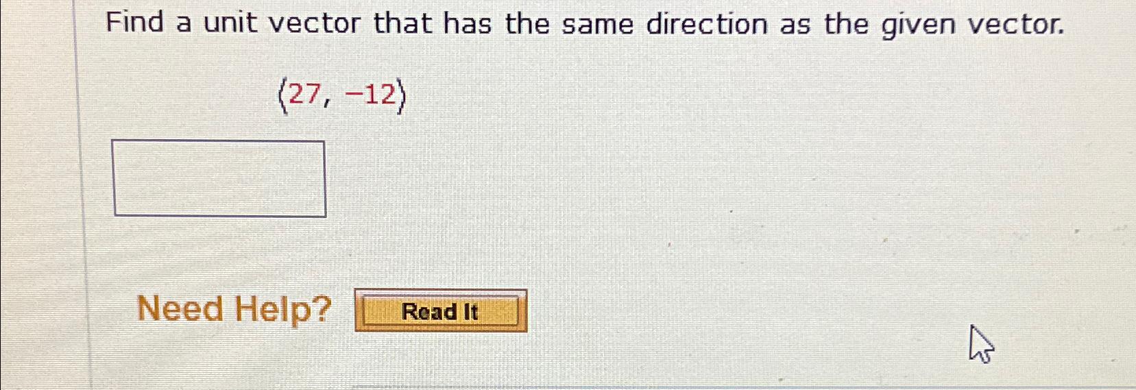 Solved Find a unit vector that has the same direction as the | Chegg.com