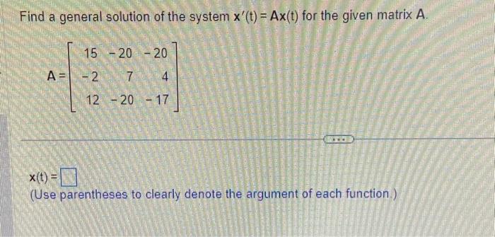 Solved Find a general solution of the system x′(t)=Ax(t) for | Chegg.com