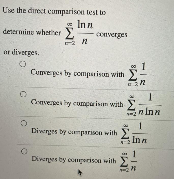 Solved Use the direct comparison test to Inn determine | Chegg.com