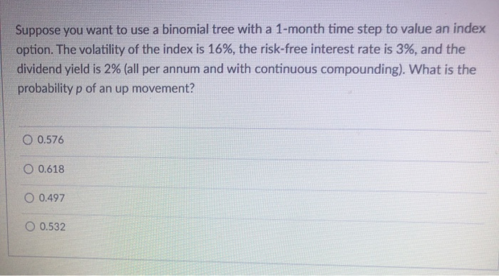 Solved Suppose you want to use a binomial tree with a | Chegg.com