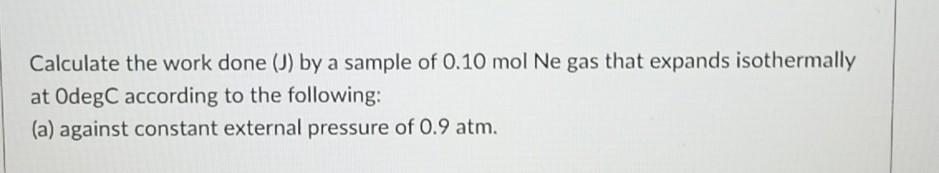 Solved Calculate the work done (J) by a sample of 0.10 mol | Chegg.com