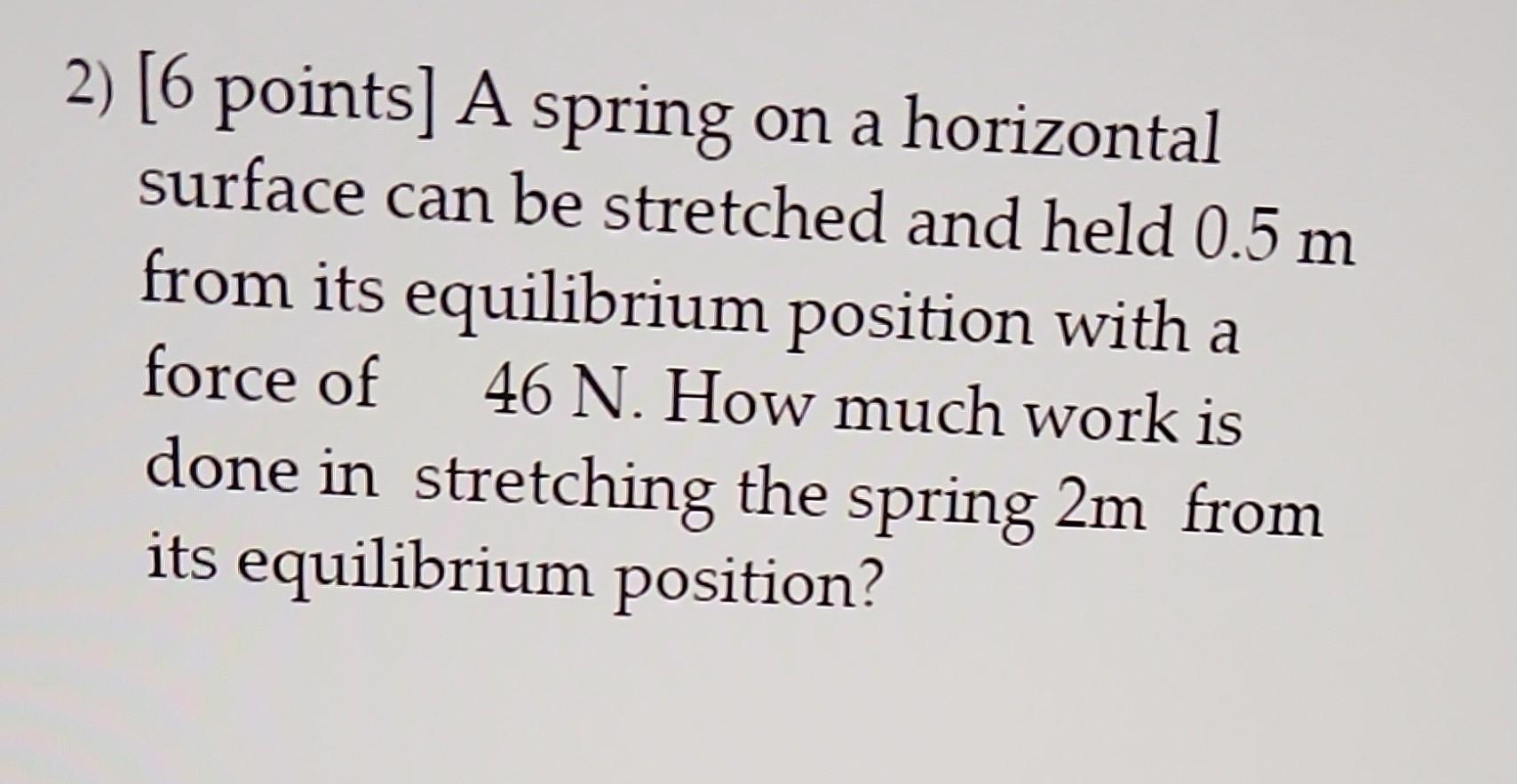 Solved 2) [6 points] A spring on a horizontal surface can be | Chegg.com