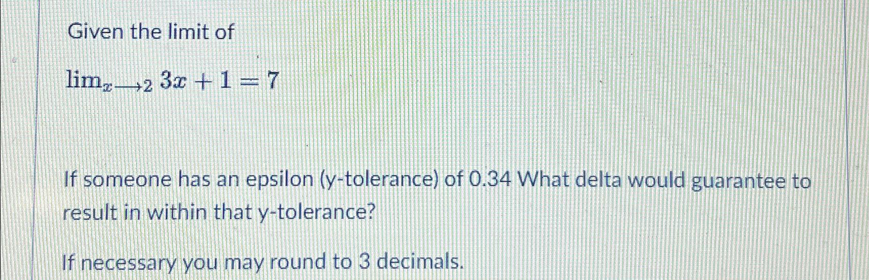 Solved Given the limit oflimx→23x+1=7If someone has an | Chegg.com