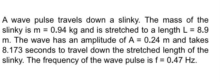 Solved A wave pulse travels down a slinky. The mass of the | Chegg.com