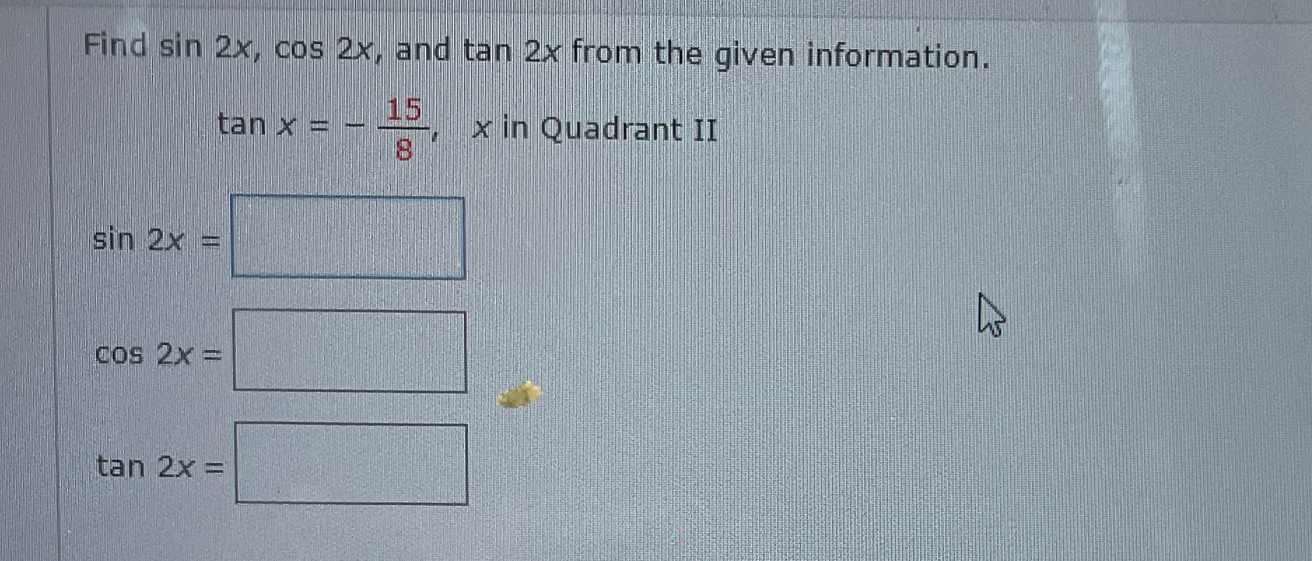 Solved Find sin2x,cos2x, ﻿and tan2x ﻿from the given | Chegg.com