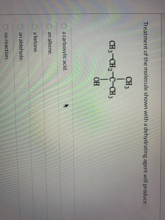 Solved Treatment of the molecule shown with a dehydrating