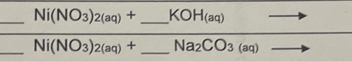 Solved Ni(no3)3(aq)+na3po4(aq) Ni(no3)2(aq)+…koh(aq) 