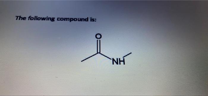 Solved The following compound is: NH | Chegg.com
