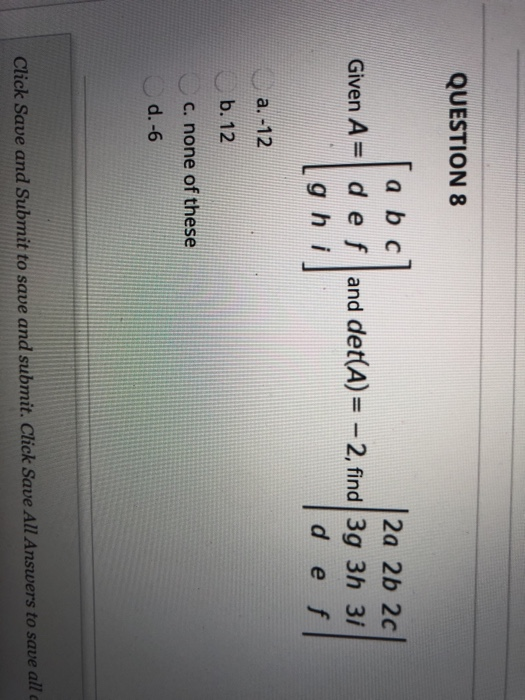Solved QUESTION 8 a b c |2a 2b 2c Given A= d e f and det(A)= | Chegg.com