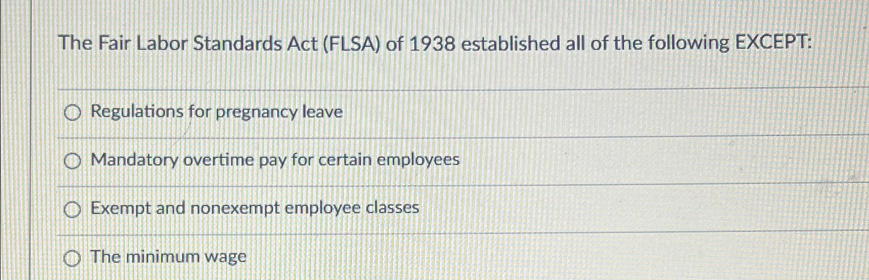 Solved The Fair Labor Standards Act Flsa ï Of 1938 Chegg