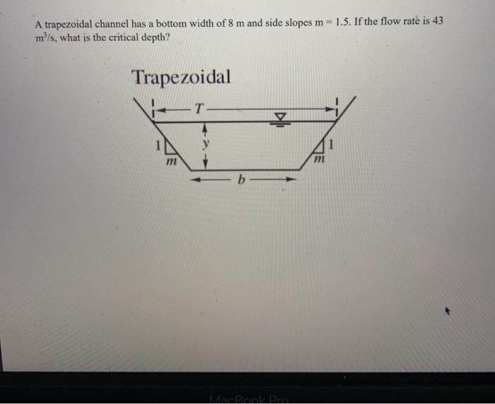 Solved A trapezoidal channel has a bottom width of 8 m and | Chegg.com