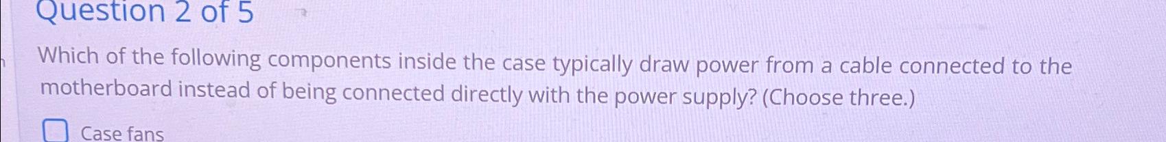 Solved Question 2 ﻿of 5Which of the following components | Chegg.com