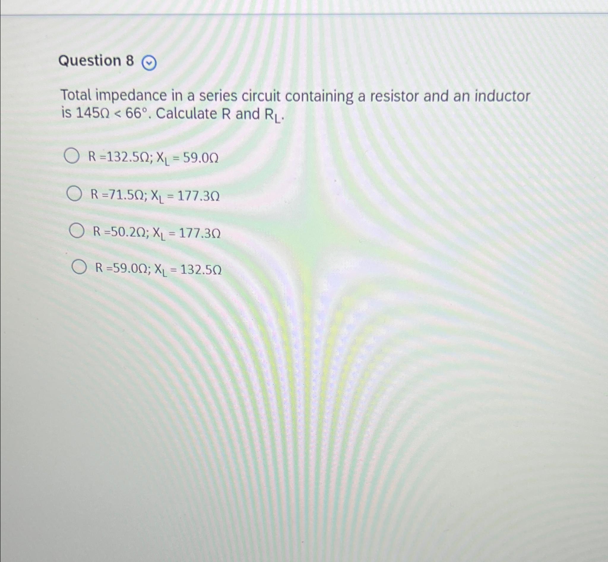 Solved Question 8Total impedance in a series circuit | Chegg.com