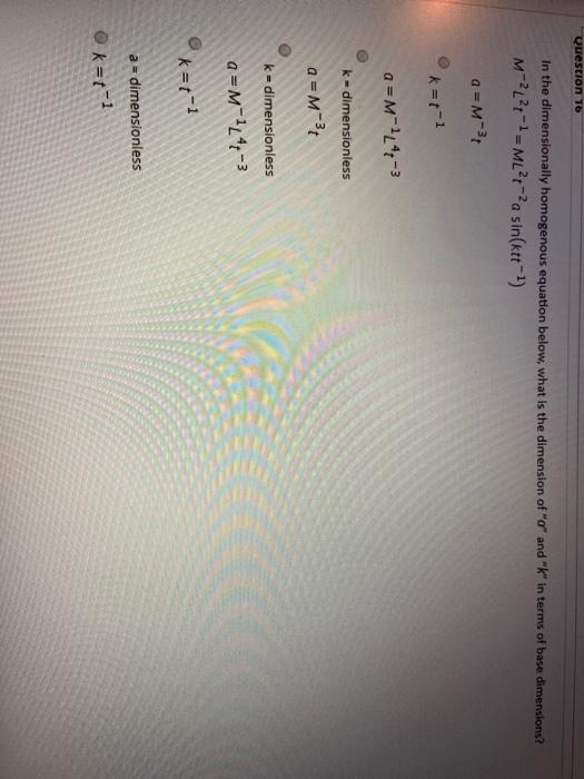 Solved Question 16 In the dimensionally homogenous equation