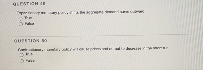 Solved QUESTION 49 Expansionary monetary policy shifts the | Chegg.com