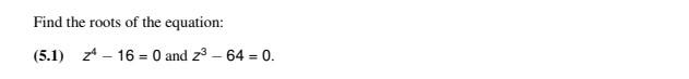 Solved Find The Roots Of The Equation 5 1 Z4 16 0 And Chegg Solved Find The Roots Of The Equation 5 1 Z4 16 0 And Chegg