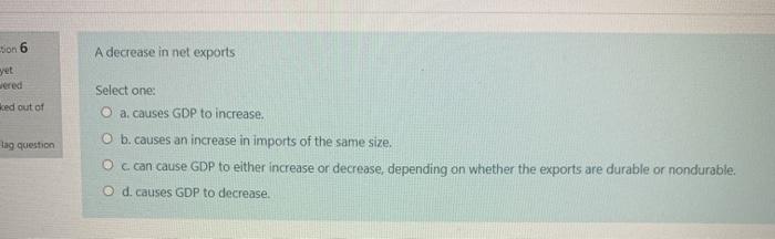 Solved Son 6 A decrease in net exports ked out of Select | Chegg.com
