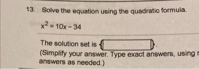 Solved 13. Solve the equation using the quadratic formula. | Chegg.com