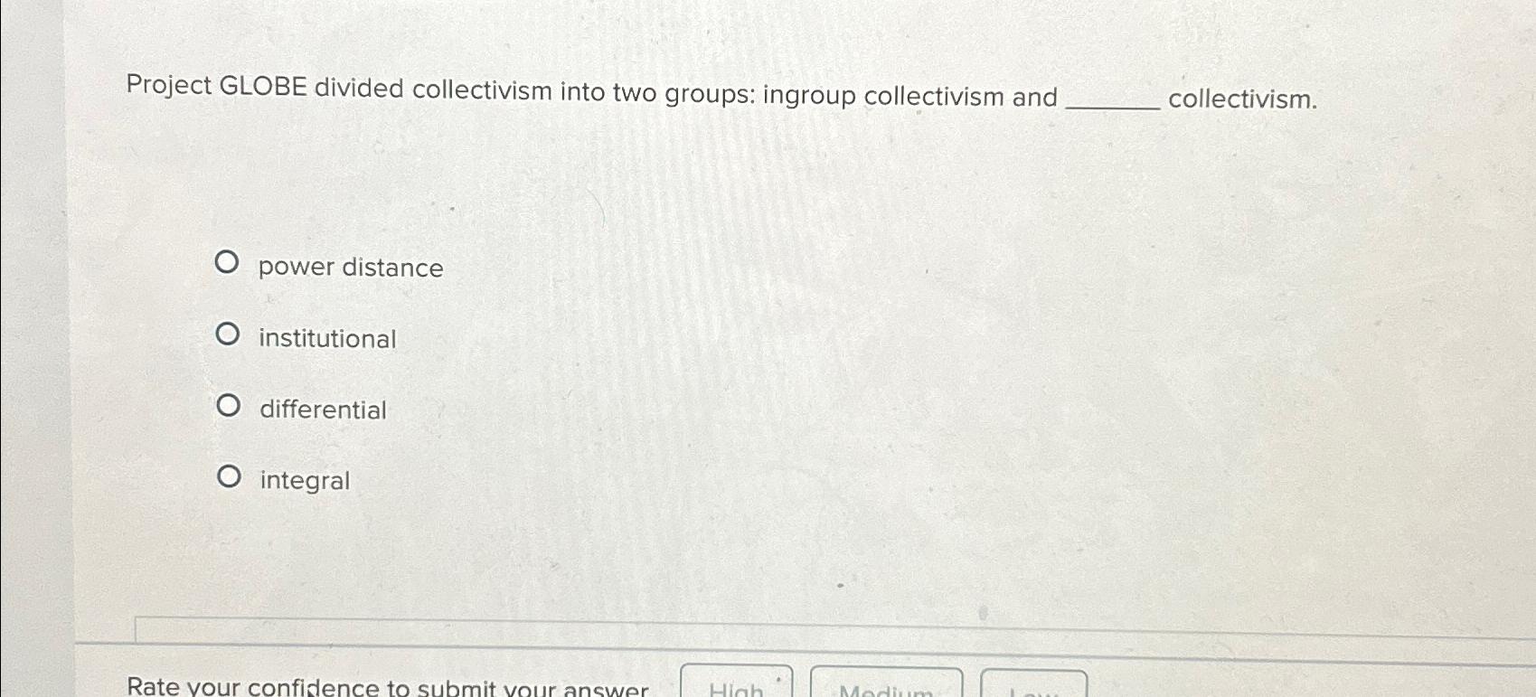 Solved Project GLOBE divided collectivism into two groups: | Chegg.com